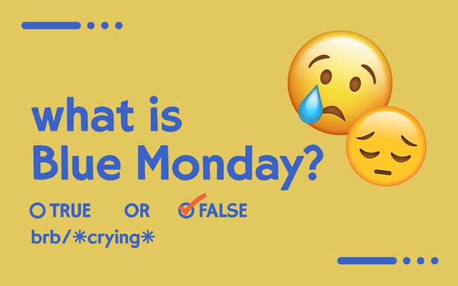 อะไรคือ Blue Monday: วันจันทร์หลังปีใหม่ที่เขาว่าเศร้าที่สุดของปี จริงรึเปล่า?