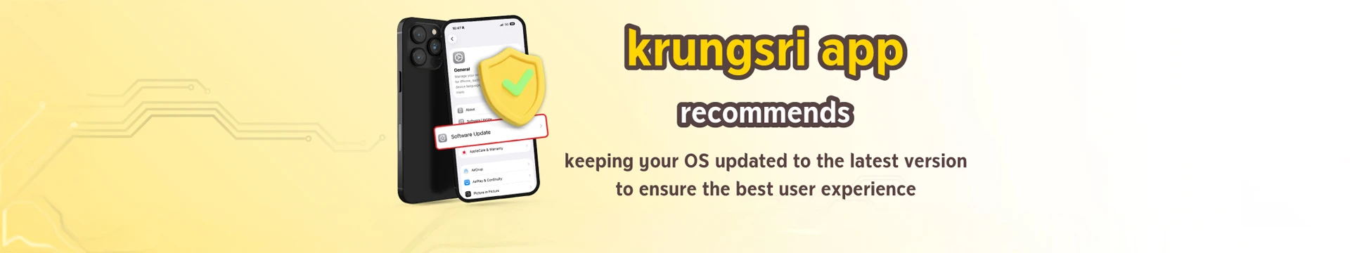 Krungsri app recommends keeping your OS updated to the latest version to ensure optimal security and the best user experience