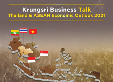 Krungsri Business Talk 2020 “Business Implications from COVID-19, Thailand & ASEAN Economic Outlook 2021”