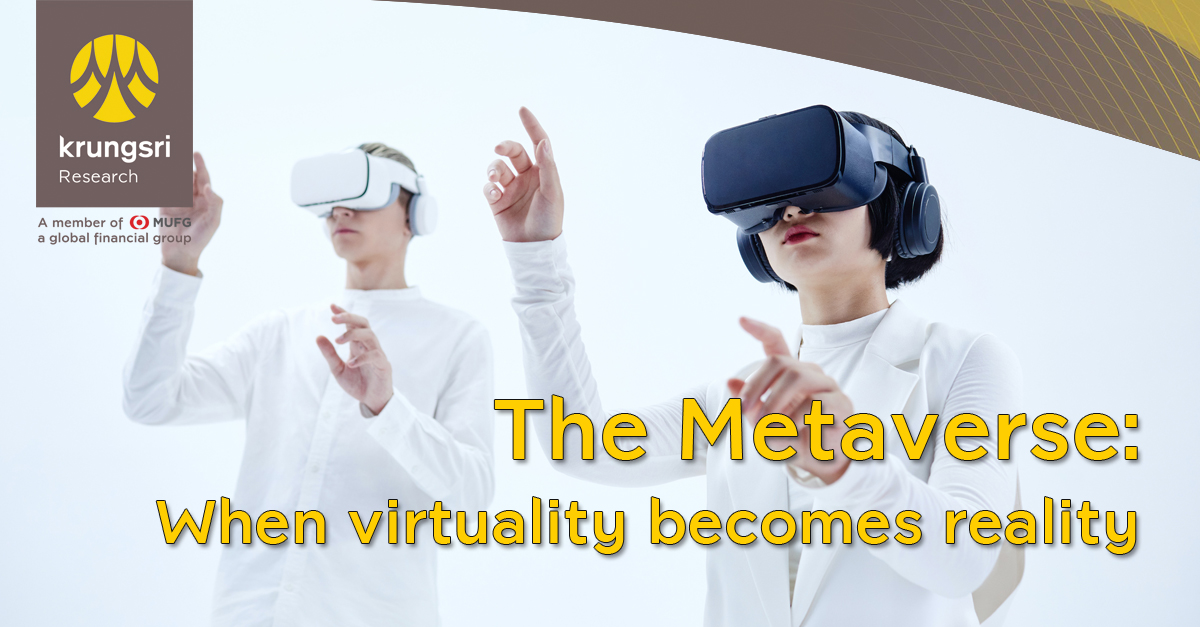 Metavr Research Krungsri Research | The Metaverse: When virtuality becomes reality